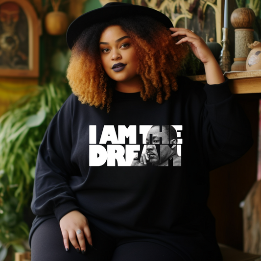 I am the Dream Sweatshirt